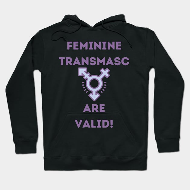 Feminine Transmasc are valid! Hoodie by Eren